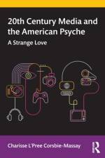 20th Century Media and the American Psyche af Charisse (S.I. Newhouse School of Public Communication L'Pree Corsbie-Massay