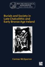 Burials and Society in Late Chalcolithic and Early Bronze Age Ireland af Cormac McSparron