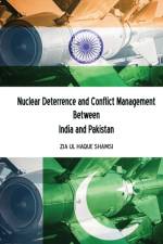 Nuclear Deterrence and Conflict Management Between India and Pakistan af Zia Ul Haque Shamsi