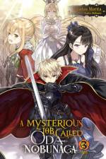 A Mysterious Job Called Oda Nobunaga, Vol. 3 (light novel) af Morita Kaito Shibano