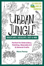 Urban Jungle - Houseplants, Succulents, Cacti & More af Mara Penny