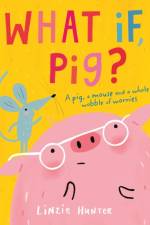 What If, Pig? af Linzie Hunter