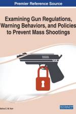 Examining Gun Regulations, Warning Behaviors, and Policies to Prevent Mass Shootings af Selina E.M. Kerr