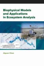 Biophysical Models and Applications in Ecosystem Analysis af Jiquan Chen