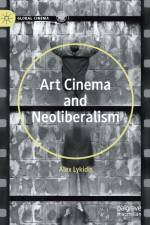 Art Cinema and Neoliberalism af Alex Lykidis