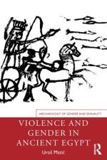 Violence and Gender in Ancient Egypt af Uros (Austrian Archaeological Institute Matic
