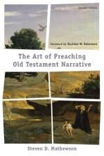 The Art of Preaching Old Testament Narrative af Steven D. Mathewson
