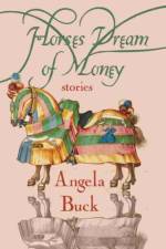 Horses Dream of Money af Angela Buck