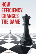 How Efficiency Changes the Game af Ray Hodge