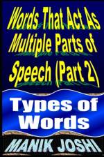 Words That Act as Multiple Parts of Speech (PART 2) af Manik Joshi