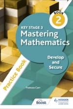 Key Stage 3 Mastering Mathematics Develop and Secure Practice Book 2