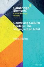 Construing Cultural Heritage: The Stagings of an Artist af Mats Malm