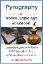 Pyrography -A Woodburning Art Workbook af Johnson Smith