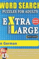 WORD SEARCH PUZZLES EXTRA LARGE PRINT FOR ADULTS IN GERMAN - Delta Classics - The LARGEST PRINT WordSearch Game for Adults & Seniors - Find 2000 Cleverly Hidden Words - Have Fun with 100 Jumbo Puzzles (Activity Book) af Delta Classics