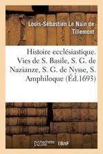 Memoires Pour Servir A l'Histoire Ecclesiastique Des Six Premiers Siecles. Vies de Saint Basile af Louis-Sebastien le Nain de Tillemont