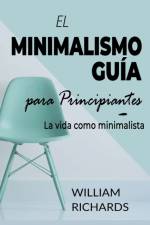 MINIMALISMO GUIA Para Principiantes af William Richards