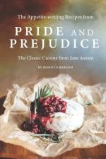 The Appetite-wetting Recipes from Pride and Prejudice af Ronny Emerson