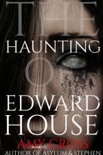 Haunting of Edward House af Amy Cross