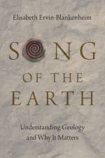 Song of the Earth af Elisabeth (Professional Geologist and Geology Instructor Ervin-Blankenheim