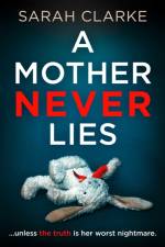A Mother Never Lies af Sarah Clarke