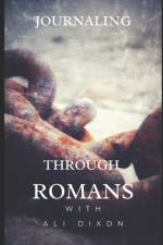 Journaling Through Romans af Ali Dixon