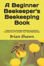 Beginner Beekeeper's Beekeeping Book af Brian Shawn