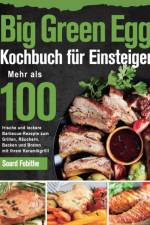 Big Green Egg Kochbuch fur Einsteiger af Soard Fobithe
