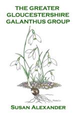 The Greater Gloucestershire Galanthus Group af Susan Alexander