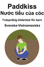 Svenska-Vietnamesiska Paddkiss / Nước tiểu của coc Tvasprakig bilderbok foer barn af Richard Carlson