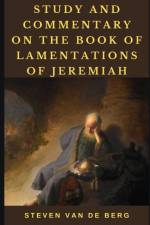Study and Commentary on the Book of Lamentations of Jeremiah af Steven Van de Berg