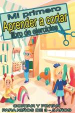 Mi primero aprender a cortar libro de ejercicios CORTAR Y PINTAR PARA NINOS DE 3 - 5 ANOS af Zaneta Schary