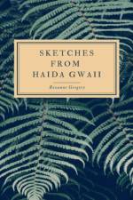 Sketches from Haida Gwaii af Roxanne Gregory