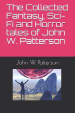Collected Fantasy, Sci-Fi and Horror tales of John W. Patterson af John W Patterson
