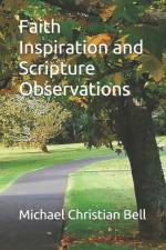 Faith Inspiration and Scripture Observations af Michael Christian Bell