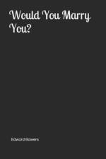 Would You Marry You? af Edward Bowers