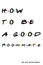 How to be a Good Roommate af Jake Snake Mosher