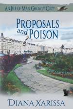 Proposals and Poison af Xarissa Diana Xarissa