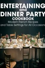 Entertaining and Dinner Party Cookbook af Alanna Sanford