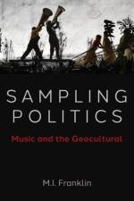 Sampling Politics af M.I. (Professor of Global Media and Politics Franklin