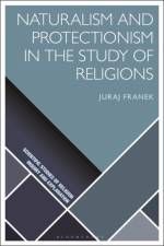 Naturalism and Protectionism in the Study of Religions af Juraj Franek