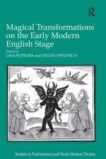 Magical Transformations on the Early Modern English Stage