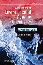 Applications of Environmental Aquatic Chemistry af Eugene R. (Professor Emeritus Weiner