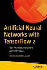 Artificial Neural Networks with TensorFlow 2 af Poornachandra Sarang