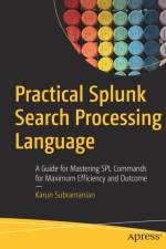 Practical Splunk Search Processing Language af Karun Subramanian