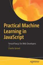 Practical Machine Learning in JavaScript af Charlie Gerard