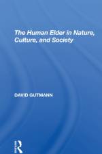 The Human Elder In Nature, Culture, And Society af David Gutmann