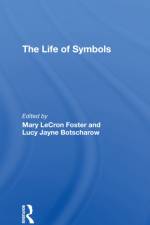 The Life Of Symbols af Mary Lecron Foster