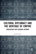Cultural Diplomacy and the Heritage of Empire af Cynthia Scott