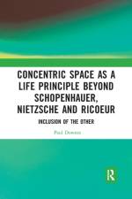 Concentric Space as a Life Principle Beyond Schopenhauer, Nietzsche and Ricoeur af Paul (Dublin City University Downes