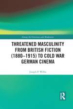 Threatened Masculinity from British Fiction to Cold War German Cinema af Joseph Willis